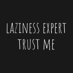 Laziness expert T-Shirt