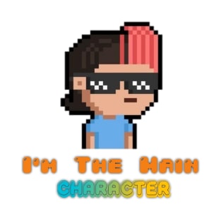 I'm The Main Character T-Shirt