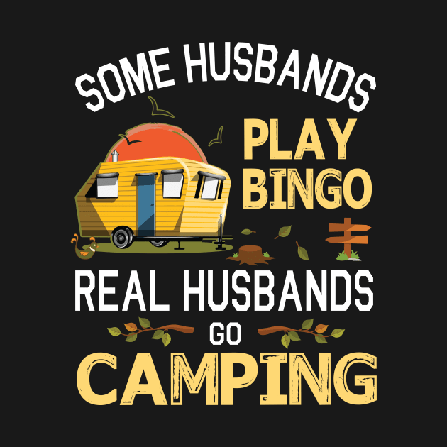 Some Husbands Play Bingo Real Husbands Go Camping Happy Summer Camper Gamer Vintage Retro by DainaMotteut