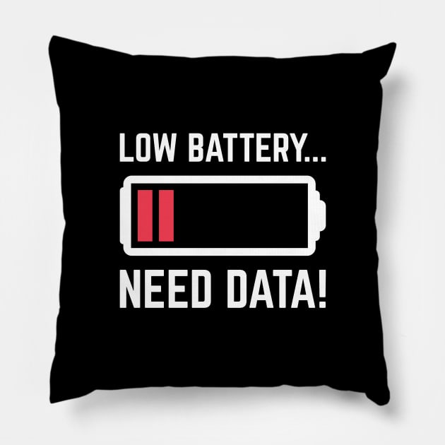 Low Battery Need Data! Pillow by Peachy T-Shirts