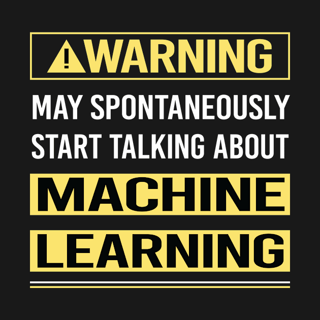 Warning About Machine Learning by relativeshrimp