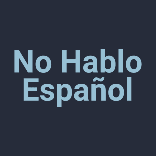 No hablo español T-Shirt