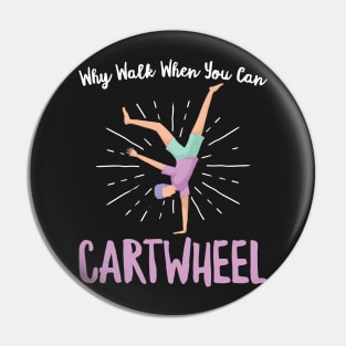 Why Walk When You Can Cartwheel - Gymnastics Sport Girl product Pin