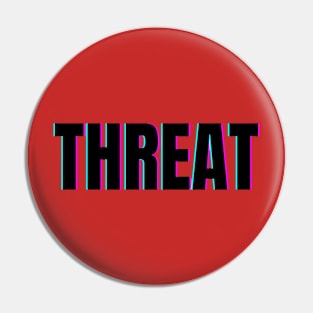 Threats Pin