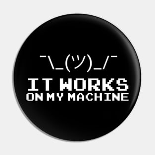 It Works On My Machine Pin