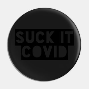 Suck it Covid Funny Sarcastic Social Distancing FaceMask Saying Pin