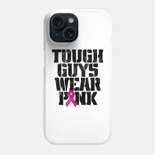 Tough Guys Wear Pink Breast Cancer Awareness Phone Case