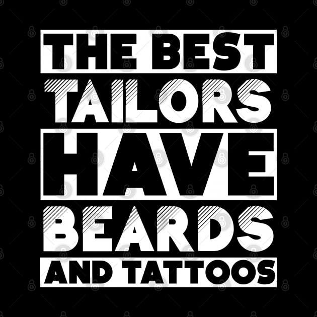 Best tailors have beards and tattoos . Perfect present for mother dad friend him or her by SerenityByAlex
