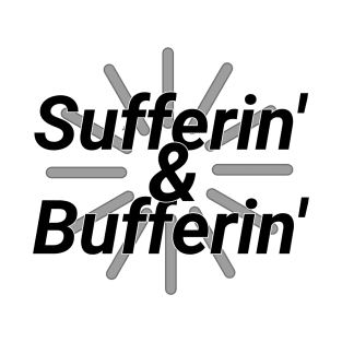 Sufferin & Bufferin 2 T-Shirt