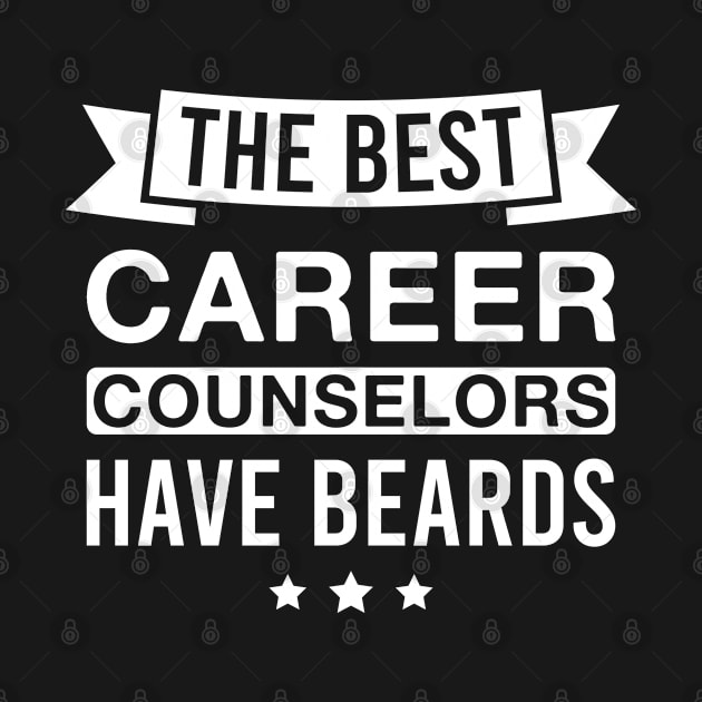 The Best Career Counselors Have Beards - Funny Bearded Career Counselor Men by FOZClothing