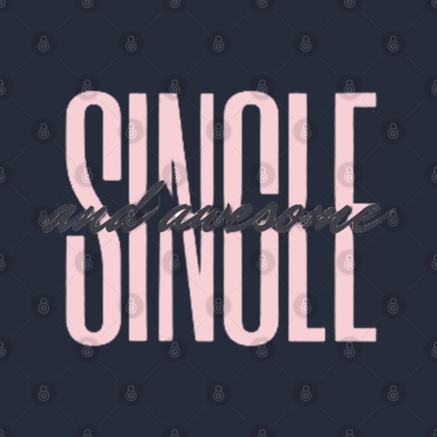 Single And Awesome by boldstuffshop