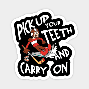 Pick Up Your Teeth and Carry On Magnet