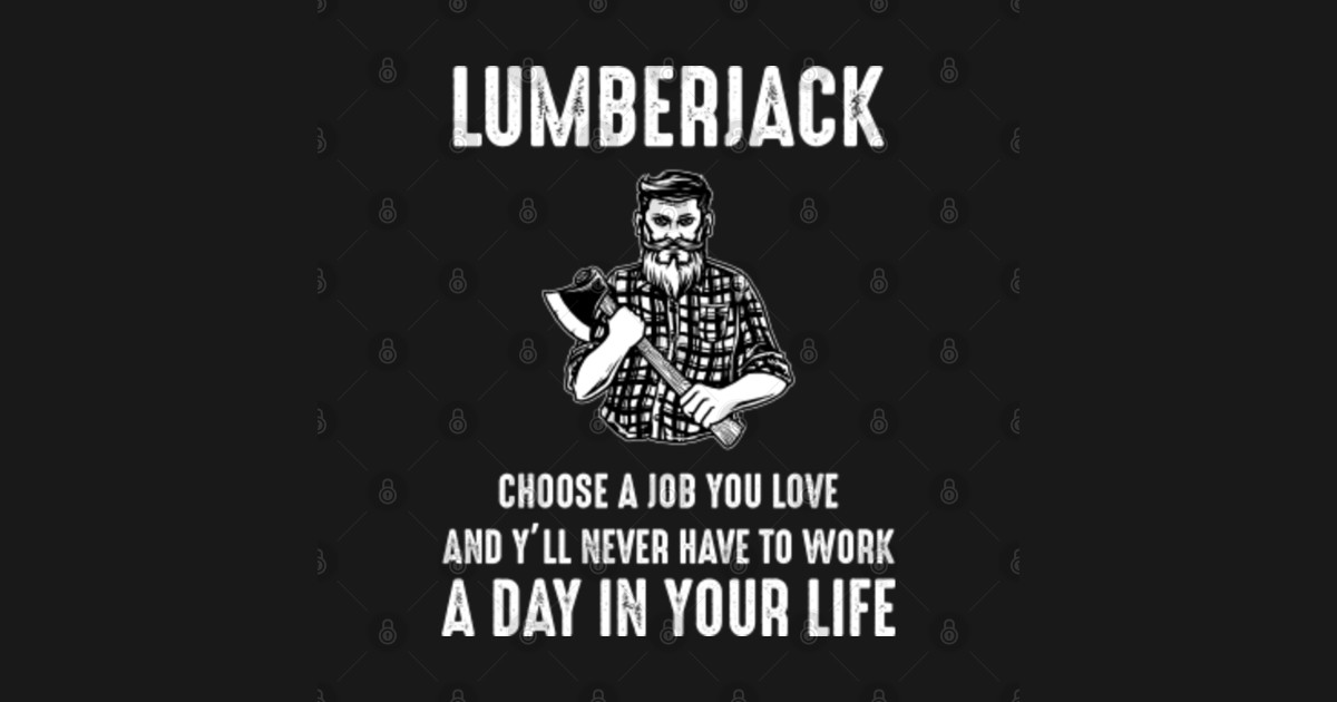 Lumberjack Funny Saying Humour Lumberjack TeePublic