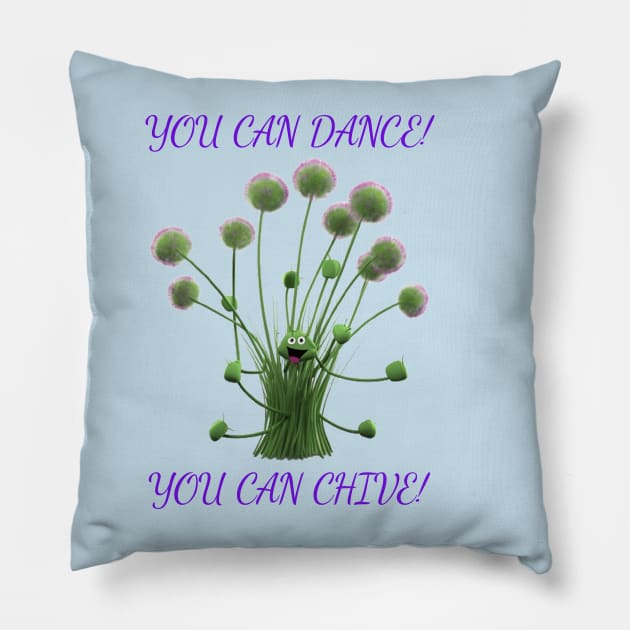 You Can Dance!  You Can Chive! Pillow by Wichy Wear