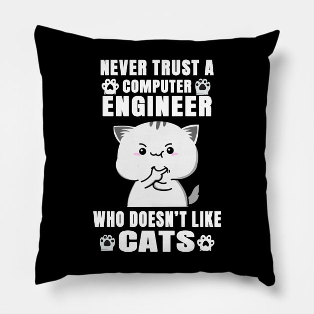 Computer Engineer Never Trust Someone Who Doesn't Like Cats Pillow by jeric020290