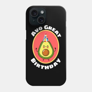 Avo Great Birthday - Avocado Pun Phone Case