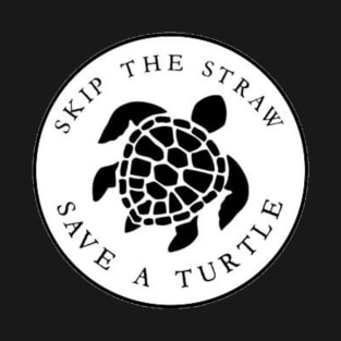 skip the straws save a turtle T-Shirt