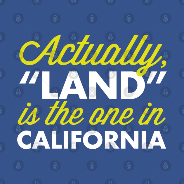 Land is in Cali by PopCultureShirts