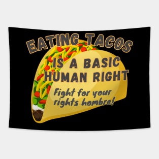 EATING TACOS A Basic Human Right Fight for Your Rights Hombre -funny saying Fight Tapestry