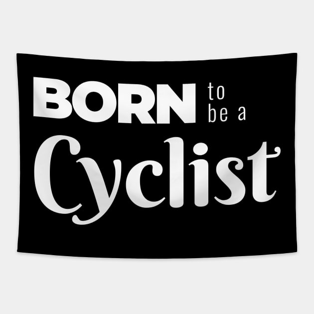 BORN to be a Cyclist (DARK BG) | Minimal Text Aesthetic Streetwear Unisex Design for Fitness/Athletes/Cyclists | Shirt, Hoodie, Coffee Mug, Mug, Apparel, Sticker, Gift, Pins, Totes, Magnets, Pillows Tapestry by design by rj.