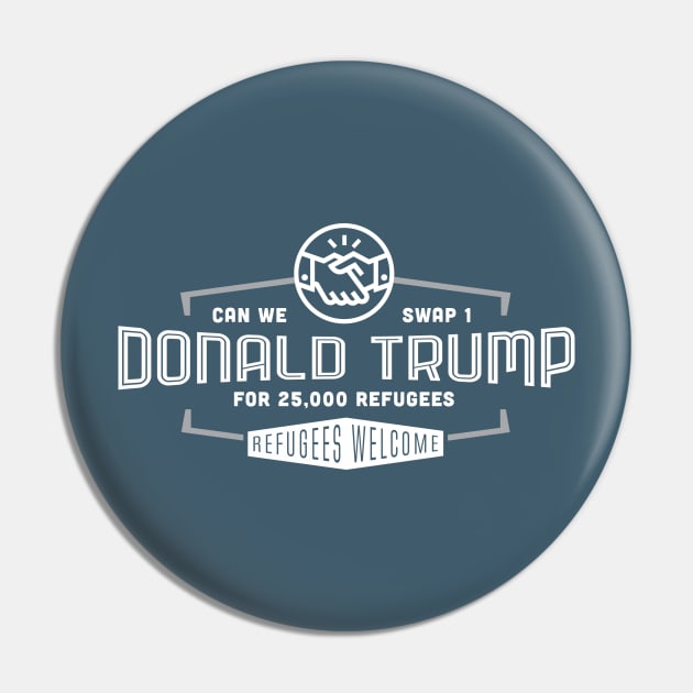 25,000 Refugees for One Donald Trump Pin by kippygo