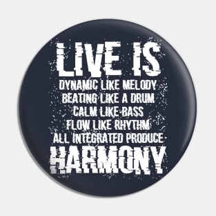 Live is dynamic like a melody, beating like a drum, calm like a bass, flow like a rhythm, all integrated produce harmony Pin