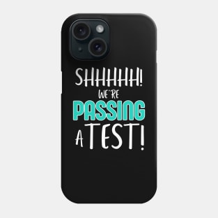 Shhh… We’re Passing a Test Funny Testing Day Tee for Teachers and Students Phone Case