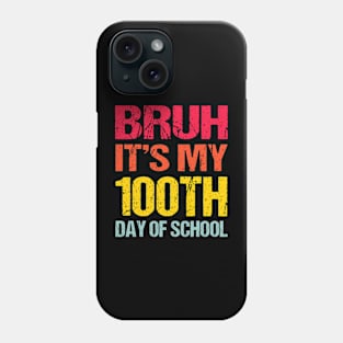 Bruh Its My 100 Days Of School 100th Day Of School Phone Case