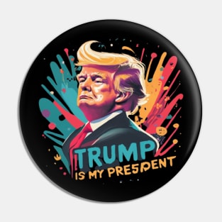 Trump Is My President Pin