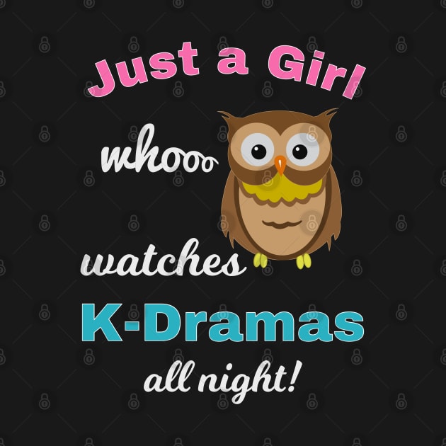 Just a girl who watches K-Dramas all night Owl Design by WhatTheKpop