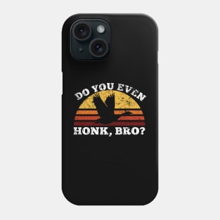 Do You Even Honk, Bro? Phone Case