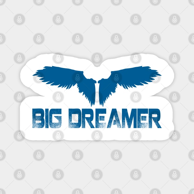 BIG DREAMER Magnet by Tees4Chill