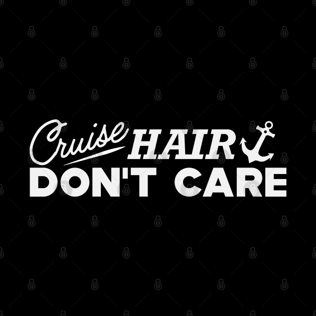 Cruise Hair Don't Care by KC Happy Shop