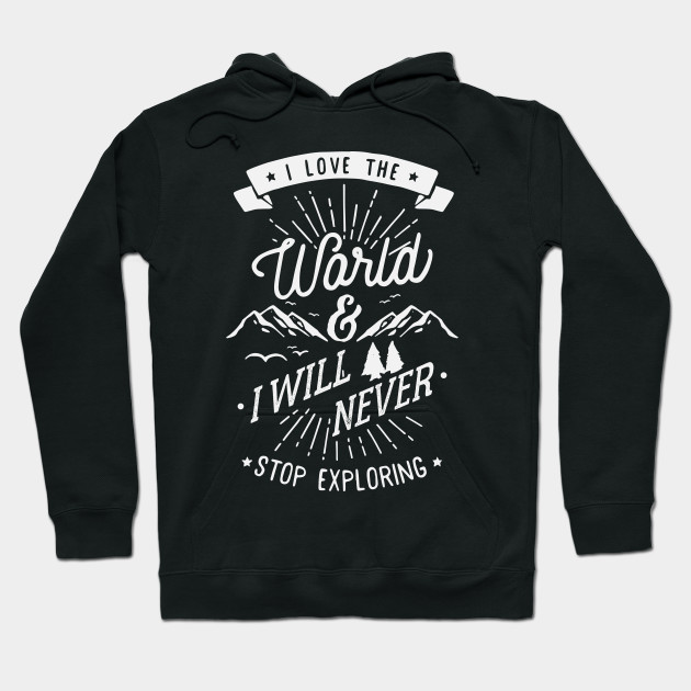 never stop exploring hoodie