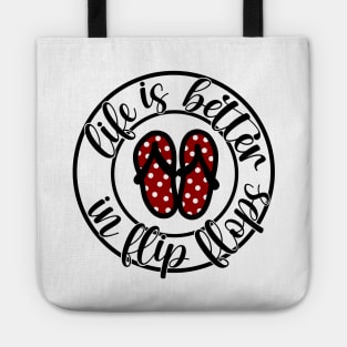 life is better in flip flops Tote