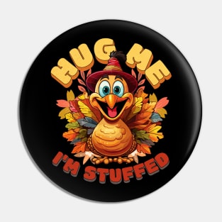 Hug Me Im Stuffed, Turkey Thanksgiving gift Pin