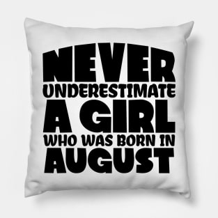 Never underestimate a girl who was born in August Pillow