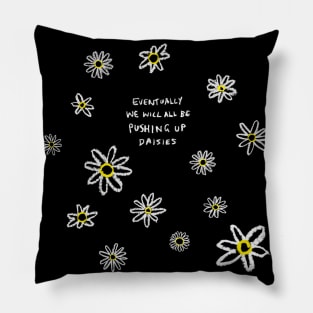 Pushing Up Daisies Pillow