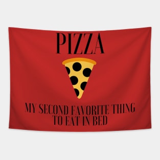 Pizza: My Second Favorite Thing To Eat In Bed Tapestry