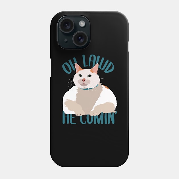 Oh Lawd He Comin' Phone Case by SmolButDedly