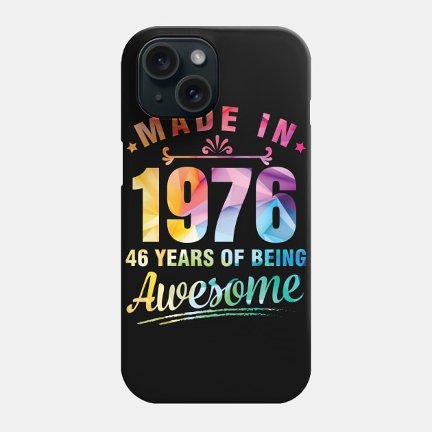 Made In 1976 Happy Birthday Me You 46 Years Of Being Awesome Phone Case by bakhanh123