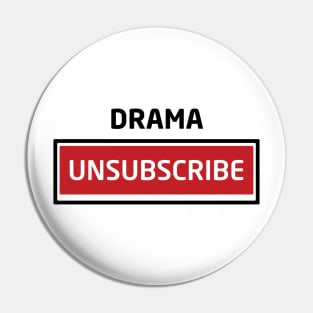 Drama Unsubscribe Pin