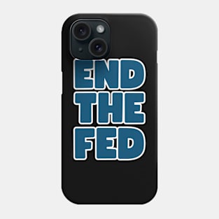 End the FED Phone Case