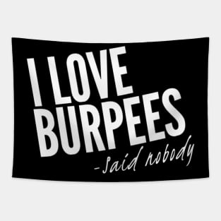 I Love Burpees - Said Nobody Tapestry