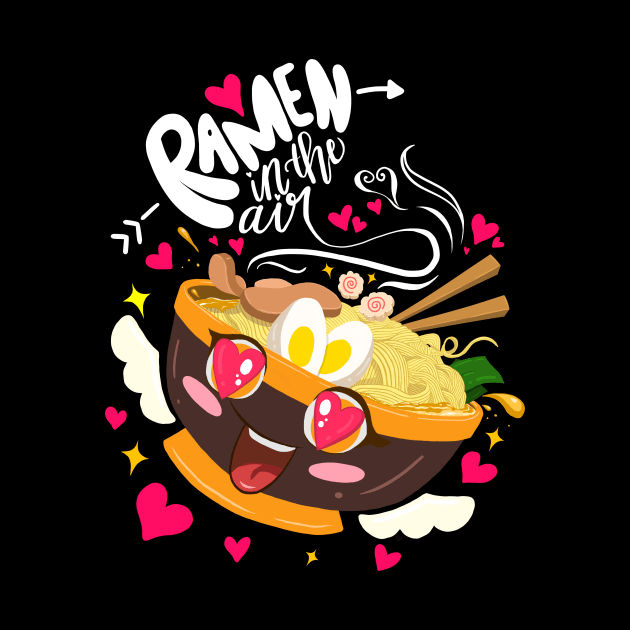 Kawaii Cute Ramen Bowl Ramen Life Ramen Lover Ramen Noodles by Jake, Chloe & Nate Co.