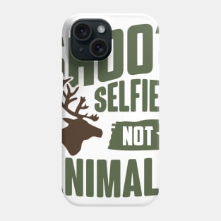 Shoot Selfies Not Animals Phone Case