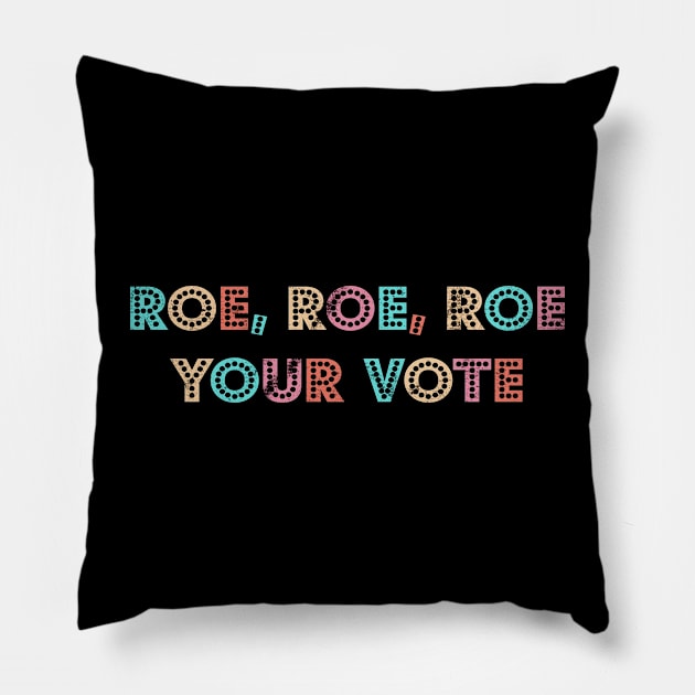 Roe Your Vote Pillow by bloatbangbang