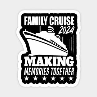 Family Cruise 2024 Making Memories Together Summer Trip Magnet
