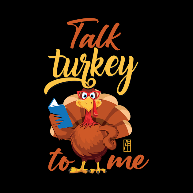 Talk Turkey To Me - Happy Thanksgiving Day - Funny Turkey by ArtProjectShop