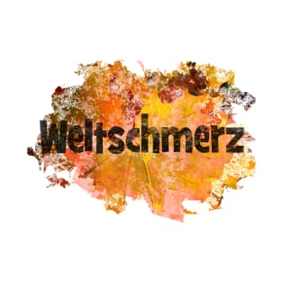 Weltschmerz - German - comparing reality to idealism T-Shirt